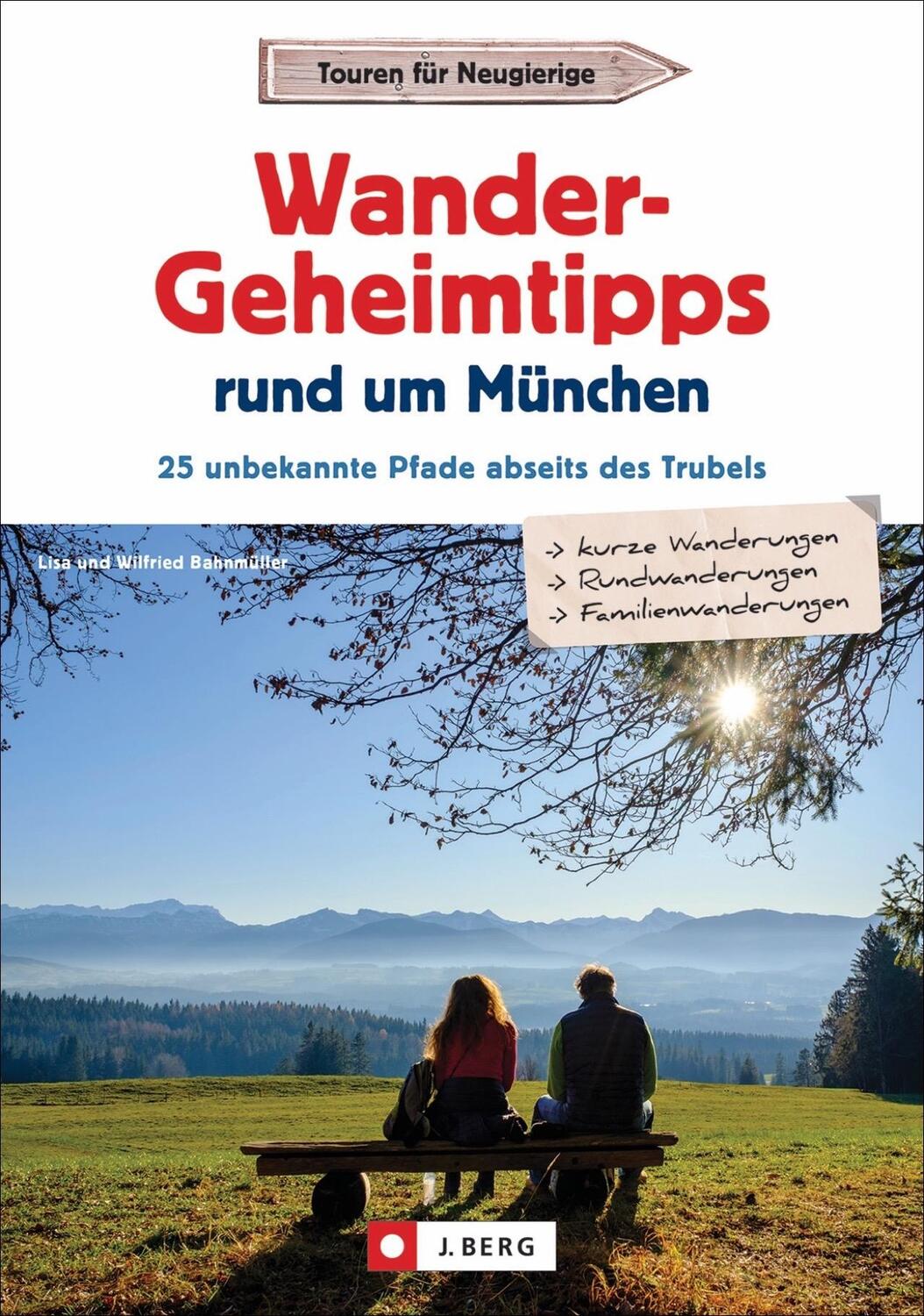 Cover: 9783862467624 | Wander-Geheimtipps rund um München | Wilfried Bahnmüller (u. a.)
