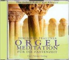 Cover: 9783878682493 | Orgelmeditation für die Fastenzeit | Die Lebenskunst der Klöster - CD