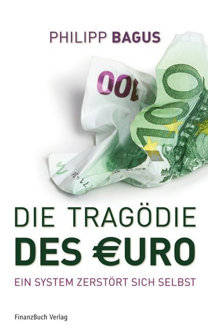 Cover: 9783898796705 | Die Tragödie des Euro | Ein System zerstört sich selbst | Bagus | Buch