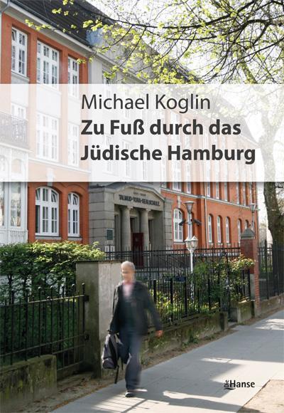 Cover: 9783863930264 | Zu Fuß durch das jüdische Hamburg | Geschichte in Geschichten | Koglin