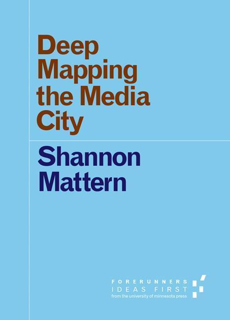 Cover: 9780816698516 | Deep Mapping the Media City | Shannon Mattern | Taschenbuch | Englisch