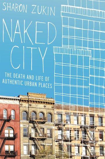 Cover: 9780199794461 | Naked City | The Death and Life of Authentic Urban Places | Zukin