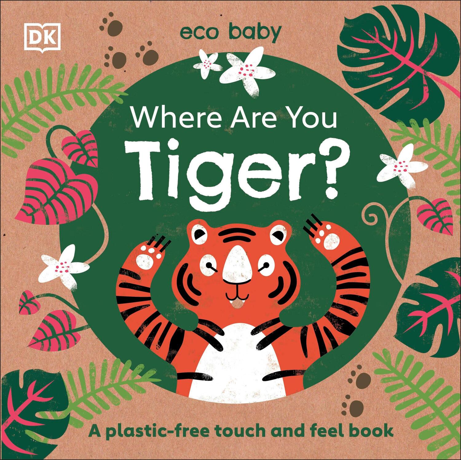 Cover: 9781465499837 | Eco Baby Where Are You Tiger? | A Plastic-Free Touch and Feel Book