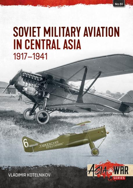 Cover: 9781804516089 | Soviet Military Aviation in Central Asia 1917-41 | Vladimir Kotelnikov