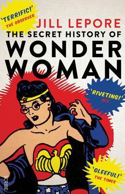 Cover: 9781925228113 | The Secret History of Wonder Woman | Jill Lepore | Taschenbuch | 2015