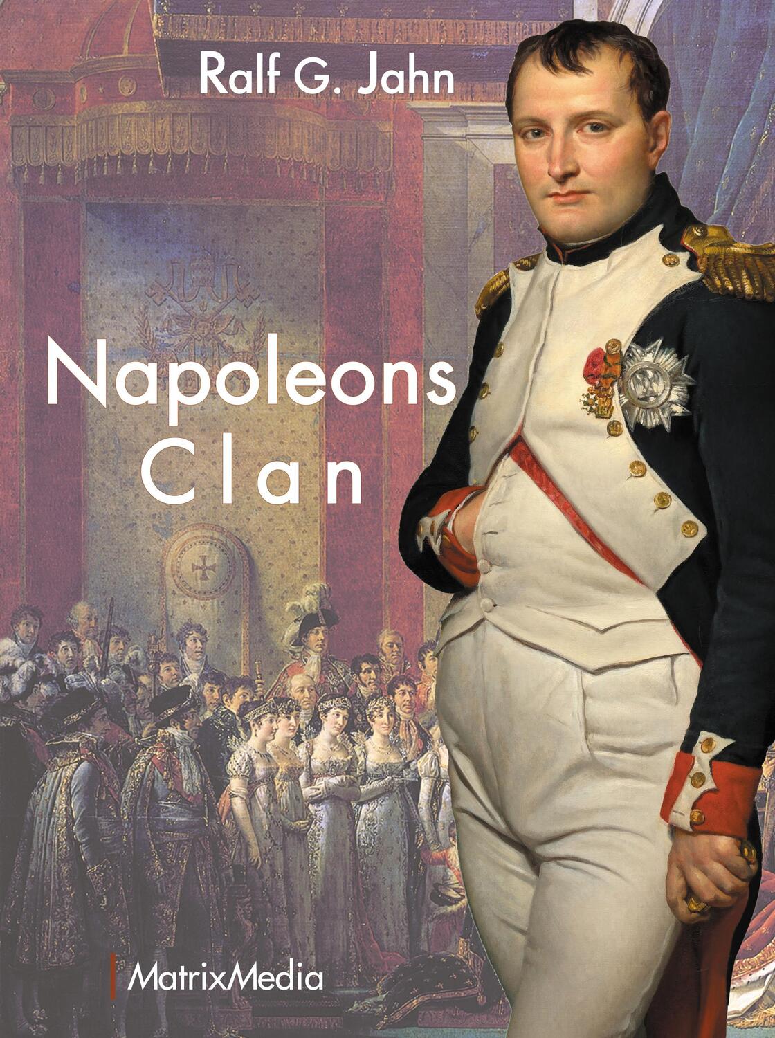 Cover: 9783946891192 | Napoleons Clan | Ralf G. Jahn | Buch | Deutsch | 2022