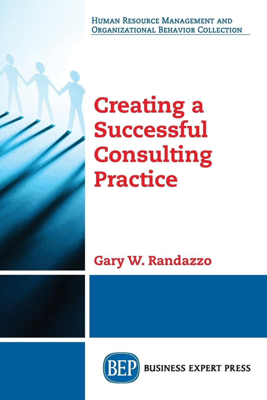 Cover: 9781948976824 | Creating a Successful Consulting Practice | Gary W. Randazzo | Buch