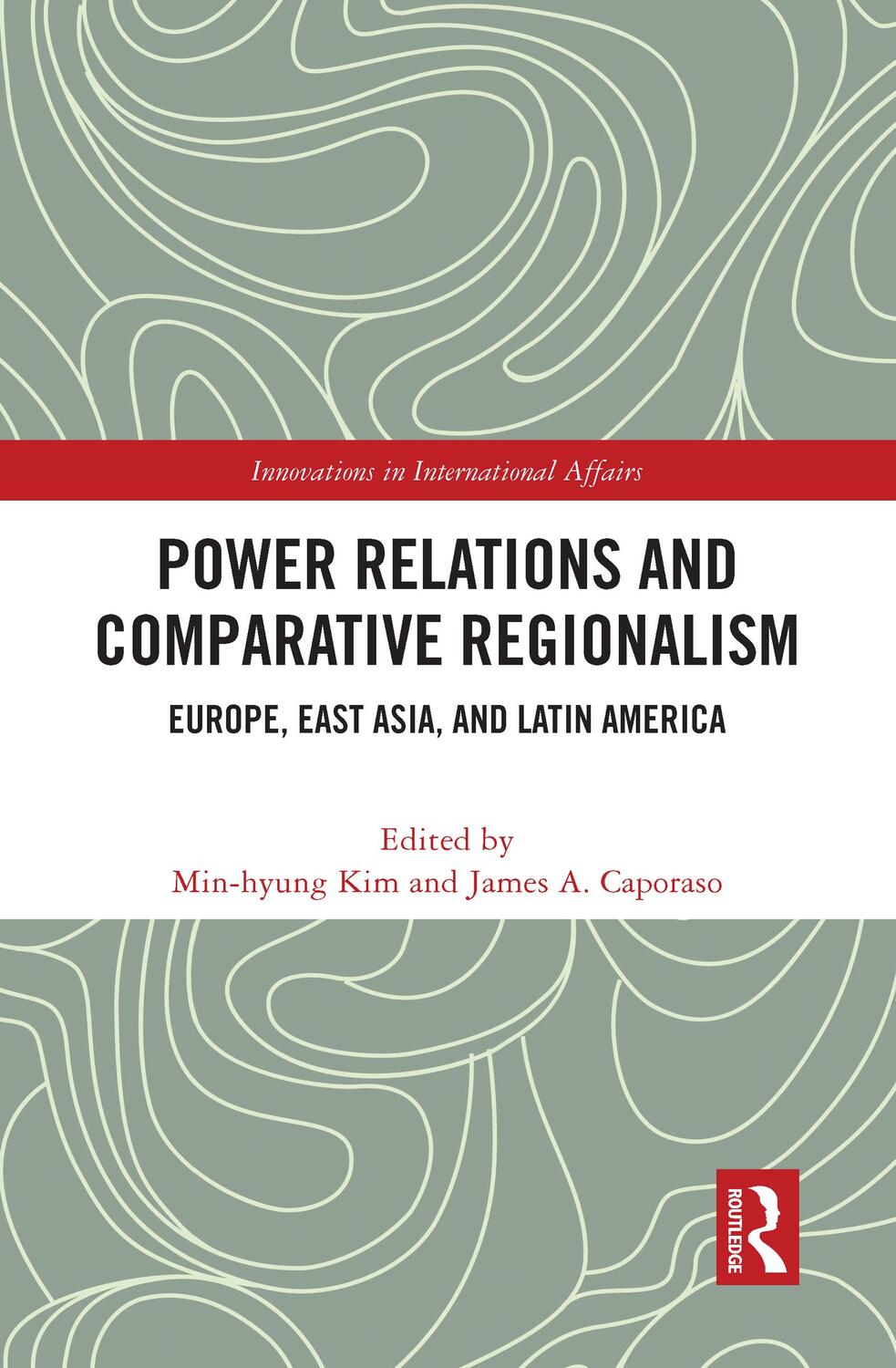 Cover: 9780367763824 | Power Relations and Comparative Regionalism | Min-Hyung Kim (u. a.)