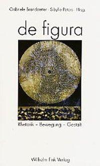 Cover: 9783770536924 | de figura | Rhetorik, Bewegung, Gestalt | Gabriele Brandstetter | Buch