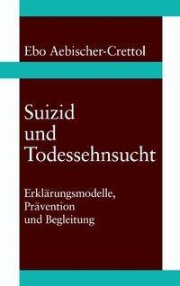 Cover: 9783034400893 | Suizid und Todessehnsucht | Ebo Aebischer-Crettol | Aebischer-Crettol