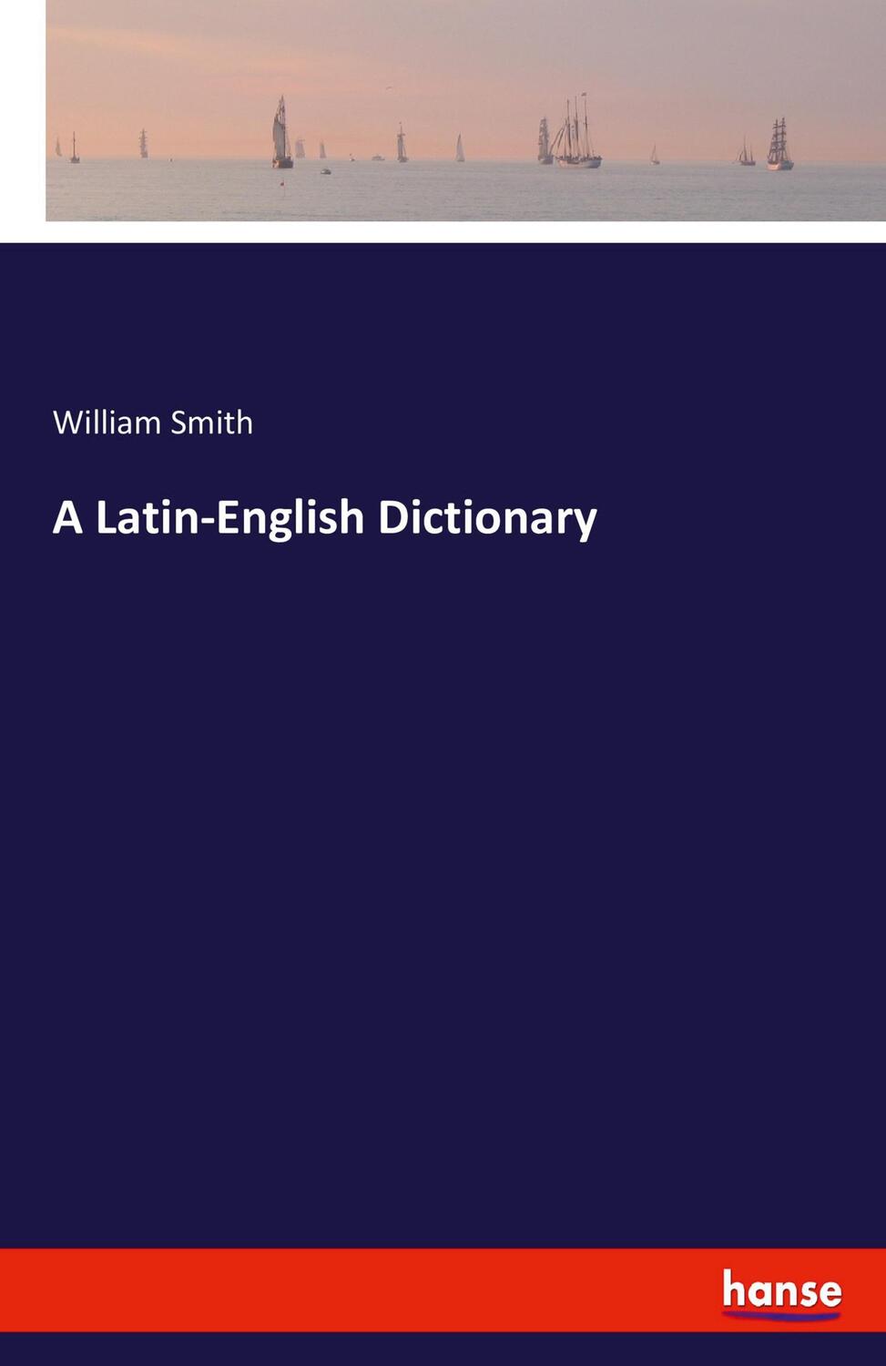 Cover: 9783337870492 | A Latin-English Dictionary | William Smith | Taschenbuch | Paperback