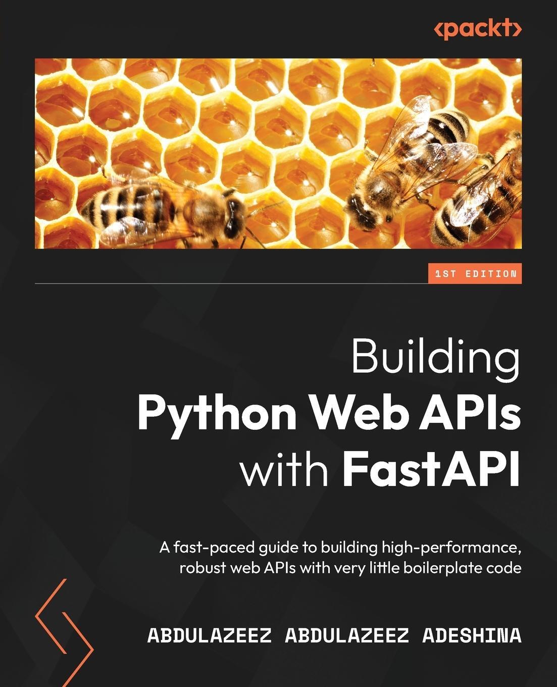 Cover: 9781801076630 | Building Python Web APIs with FastAPI | Abdulazeez Abdulazeez Adeshina