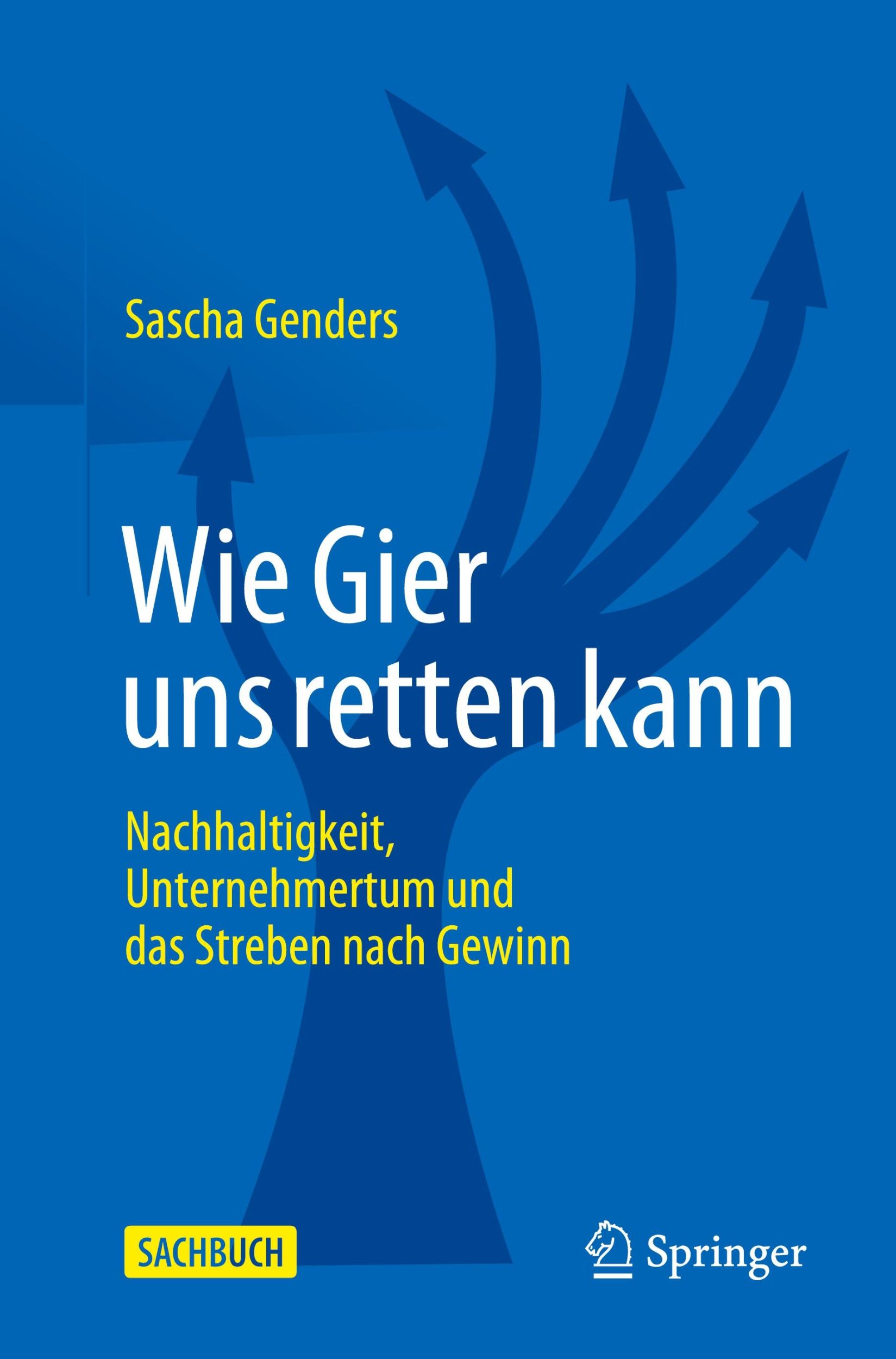 Cover: 9783662630914 | Wie Gier uns retten kann | Sascha Genders | Taschenbuch | Paperback