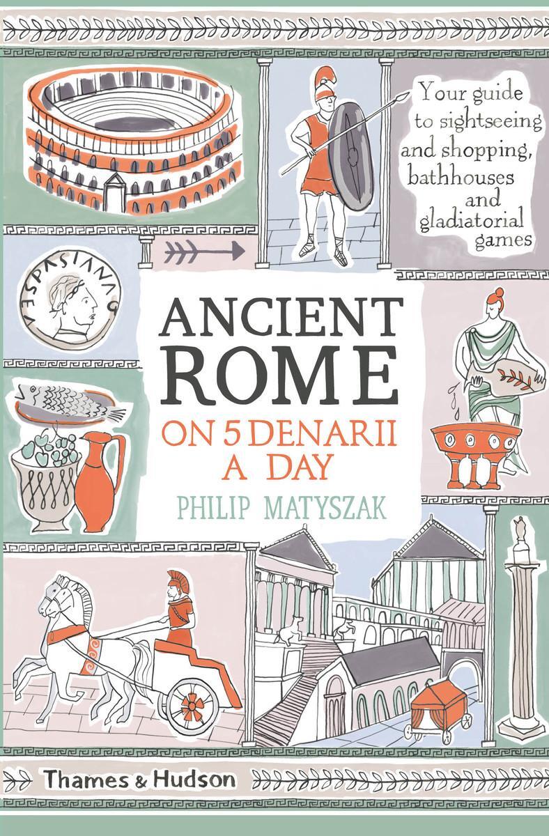 Cover: 9780500293768 | Ancient Rome on Five Denarii a Day | Philip Matyszak | Taschenbuch