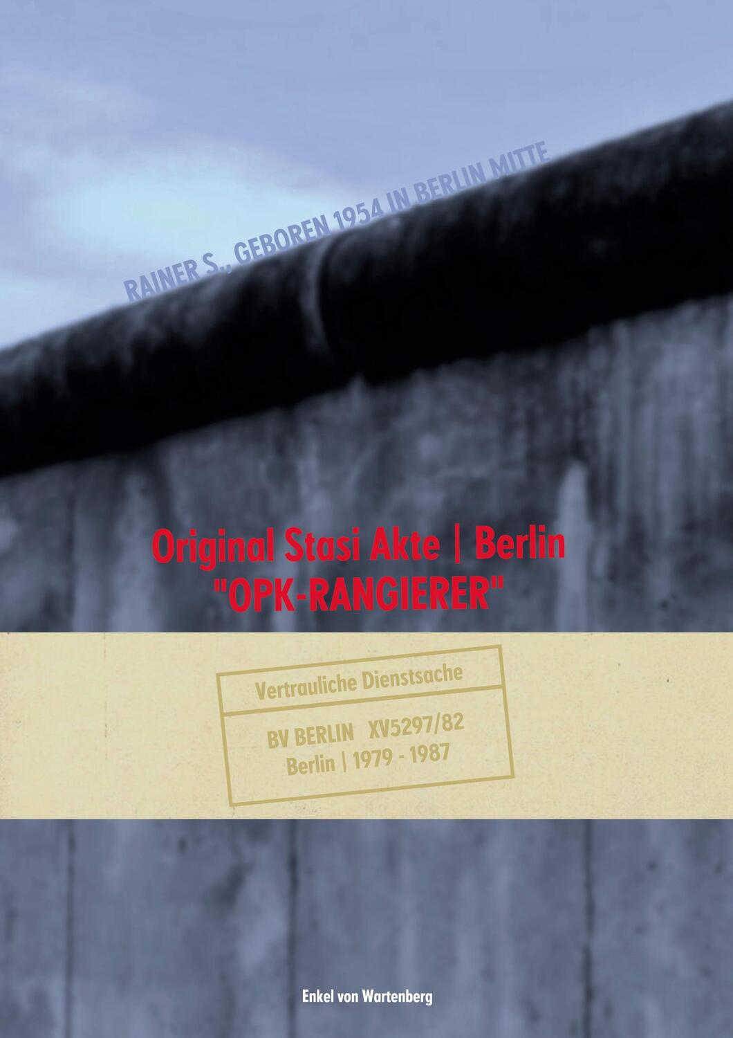 Cover: 9783755784869 | Original Stasi Akte Berlin | "OPK-RANGIERER" | Enkel von Wartenberg