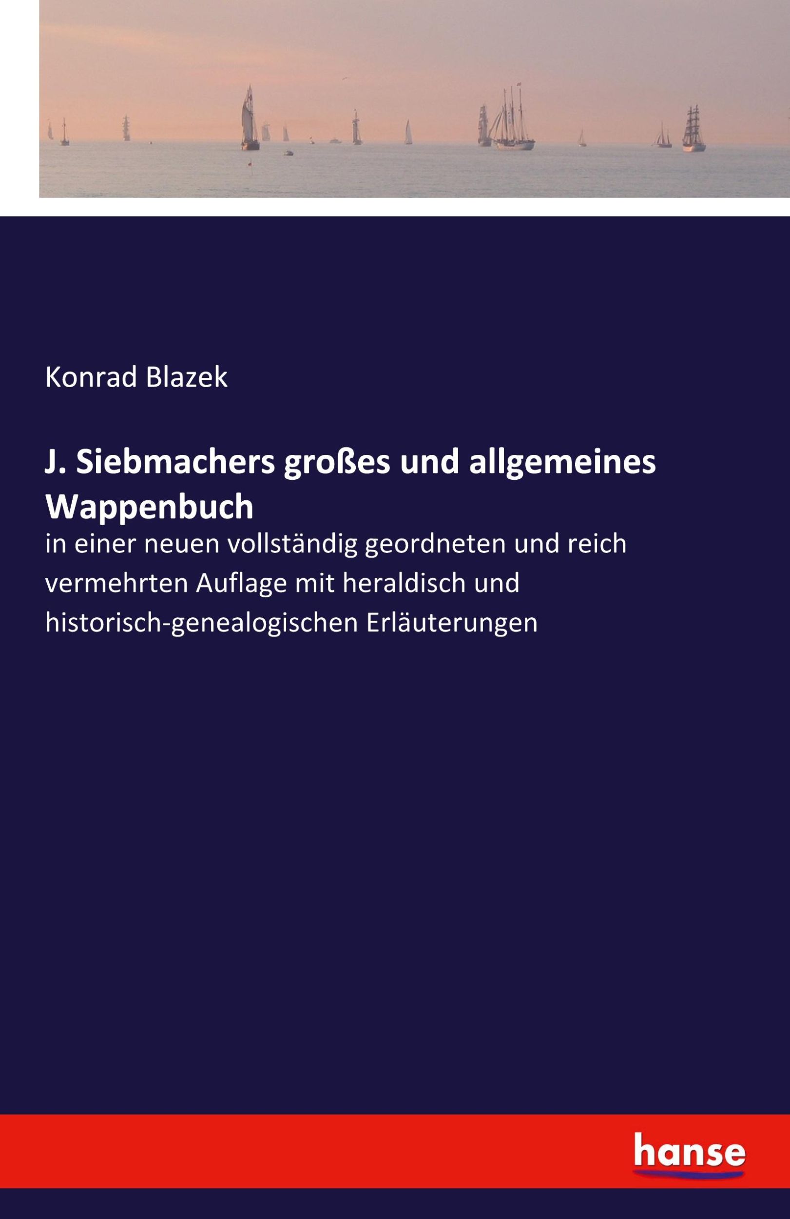 Cover: 9783742839732 | J. Siebmachers großes und allgemeines Wappenbuch | Konrad Blazek