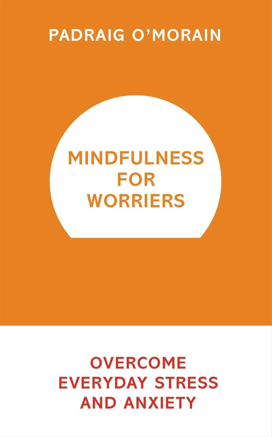 Cover: 9781473619470 | Mindfulness for Worriers | Overcome Everyday Stress and Anxiety | Buch