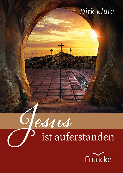 Cover: 9783963623257 | Jesus ist auferstanden | Dirk Klute | Broschüre | 20 S. | Deutsch