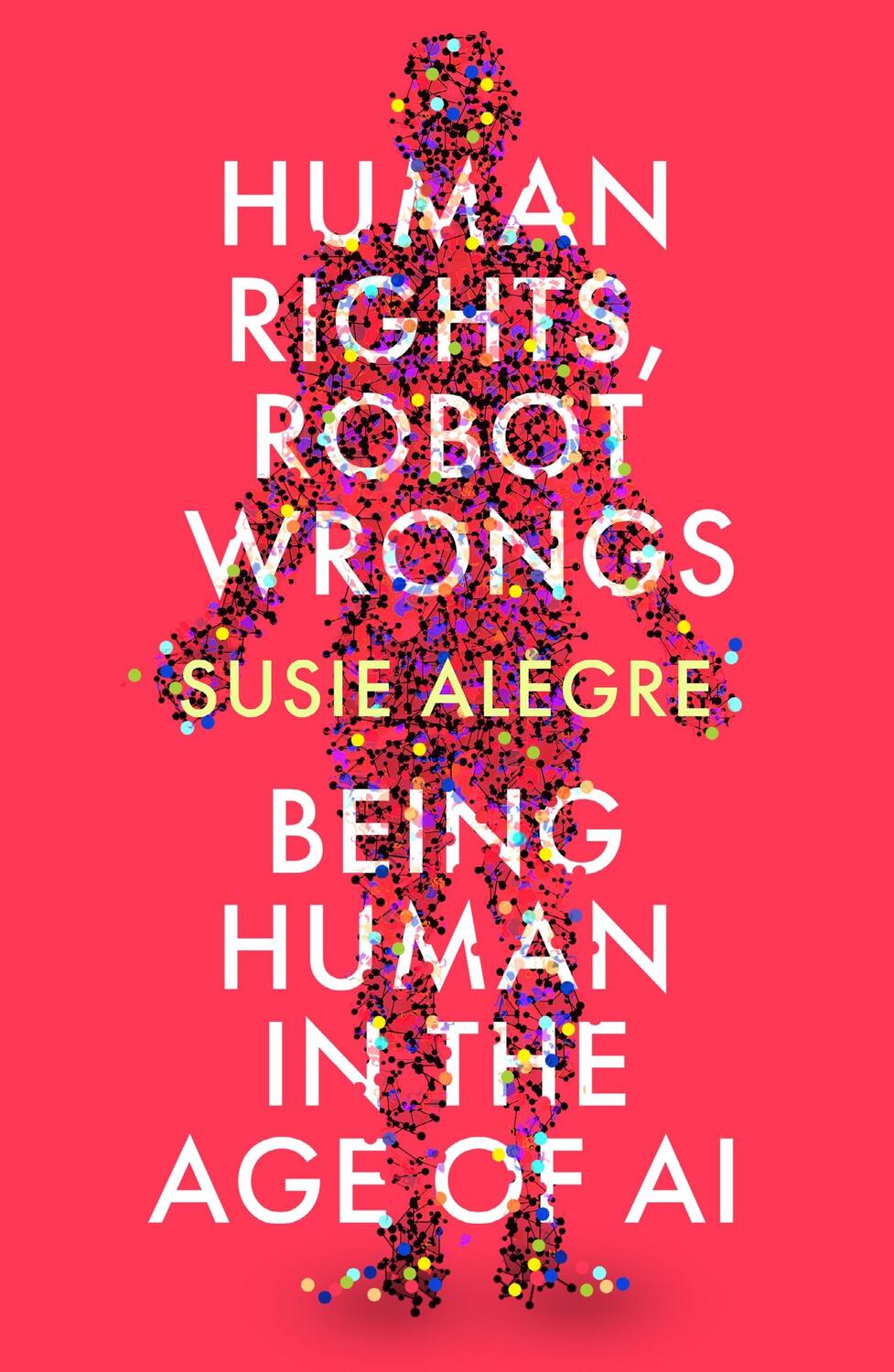 Cover: 9781805461296 | Human Rights, Robot Wrongs | A Manifesto for Humanity in the Age of AI