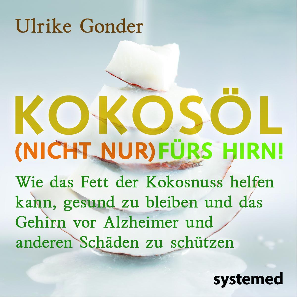 Cover: 9783942772389 | Kokosöl (nicht nur) fürs Hirn! | Ulrike Gonder | Taschenbuch | 96 S.