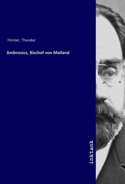 Cover: 9783747775165 | Ambrosius, Bischof von Mailand | Th Förster, Ambrose Theodor Förster