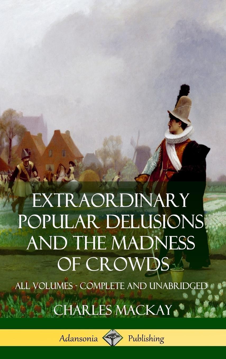 Cover: 9781387890392 | Extraordinary Popular Delusions and The Madness of Crowds | Mackay