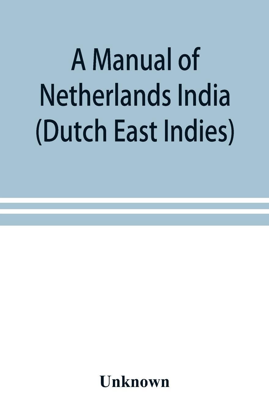 Cover: 9789353898625 | A manual of Netherlands India (Dutch East Indies) | Unknown | Buch