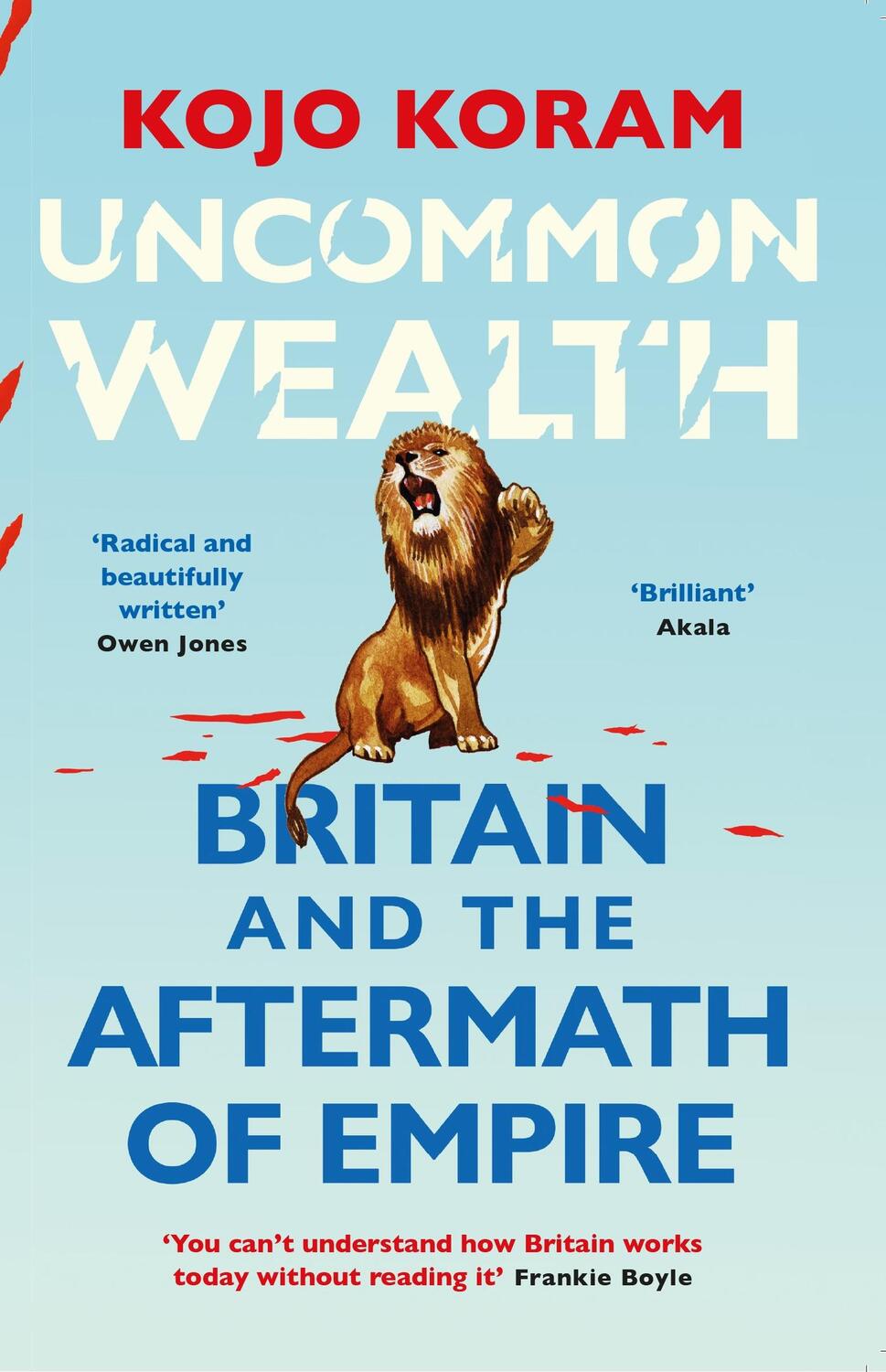 Cover: 9781529338645 | Uncommon Wealth | Britain and the Aftermath of Empire | Kojo Koram