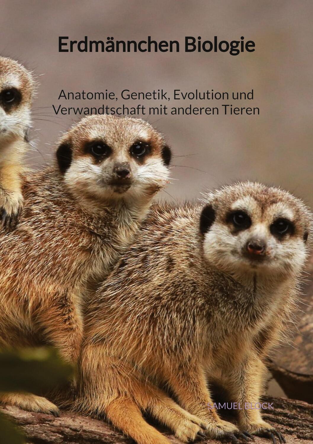 Cover: 9783347887206 | Erdmännchen Biologie - Anatomie, Genetik, Evolution und...