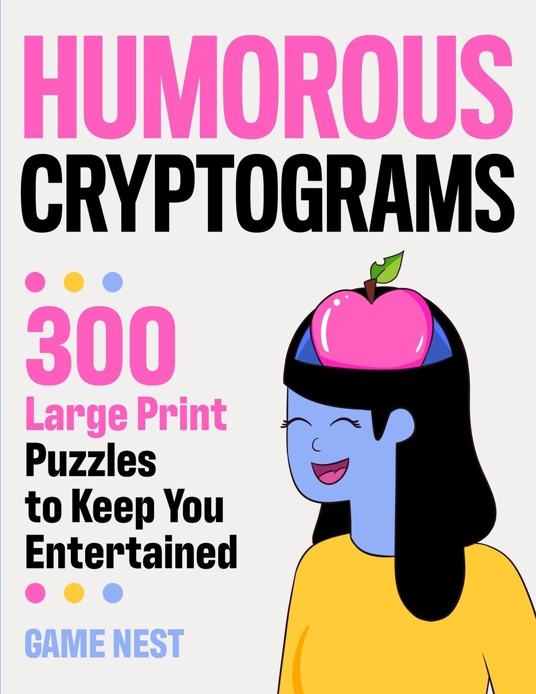 Cover: 9781951791537 | Humorous Cryptograms | 300 Large Print Puzzles To Keep You Entertained
