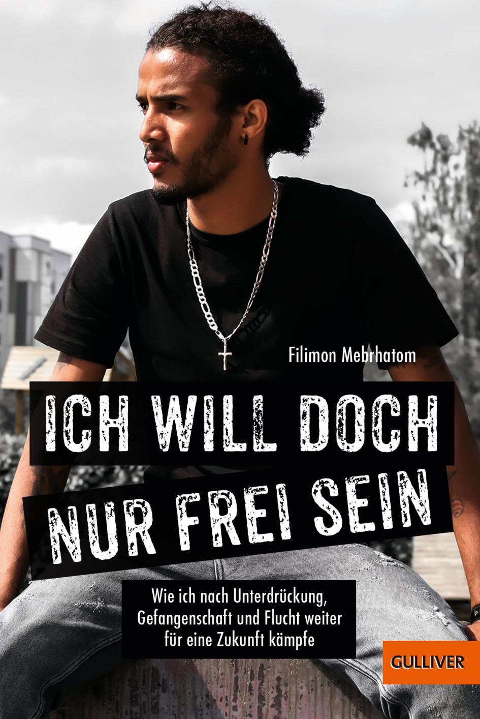 Cover: 9783407813152 | Ich will doch nur frei sein | Filimon Mebrhatom | Taschenbuch | 299 S.