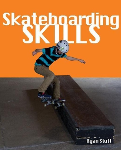 Cover: 9781770852921 | Skateboarding Skills: Everything a New Rider Needs to Know | Stutt