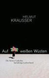 Cover: 9783630621586 | Auf weißen Wüsten | Die besten Gedichte | Helmut Krausser | Buch