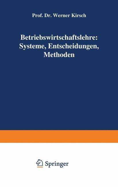 Cover: 9783409300810 | Betriebswirtschaftslehre: Systeme, Entscheidungen, Methoden | Kirsch