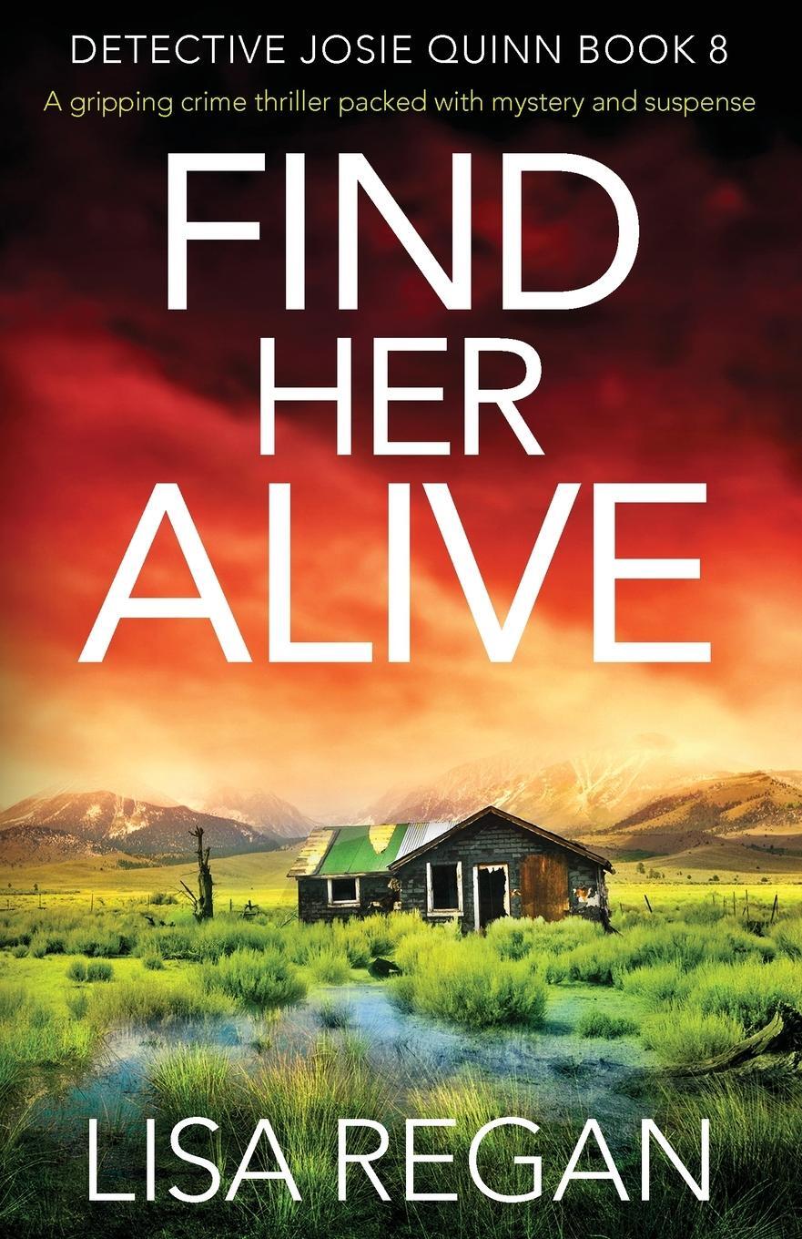 Cover: 9781838882303 | Find Her Alive | Lisa Regan | Taschenbuch | Detective Josie Quinn