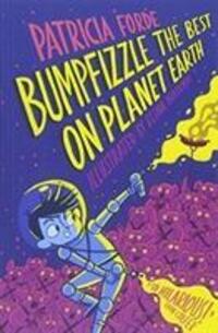 Cover: 9781912417032 | Bumpfizzle the Best on Planet Earth | Patricia Forde | Taschenbuch