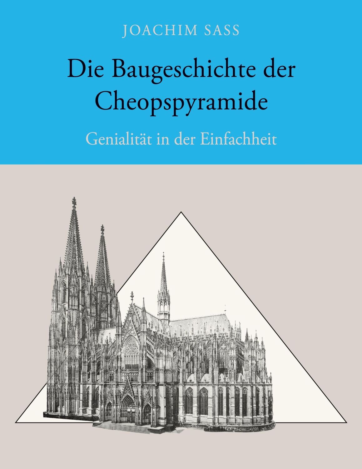 Cover: 9783752607543 | Die Baugeschichte der Cheopspyramide | Genialität in der Einfachheit