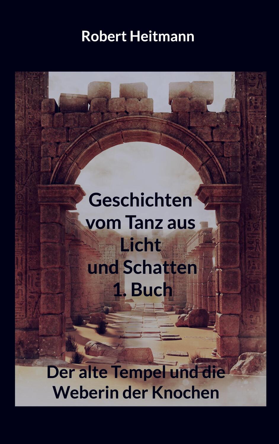 Cover: 9783739211237 | Geschichten vom Tanz aus Licht und Schatten | Robert Heitmann | Buch