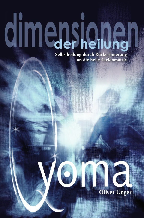 Cover: 9783844224573 | Qyoma - Dimensionen der Heilung | Oliver Unger | Taschenbuch | 220 S.