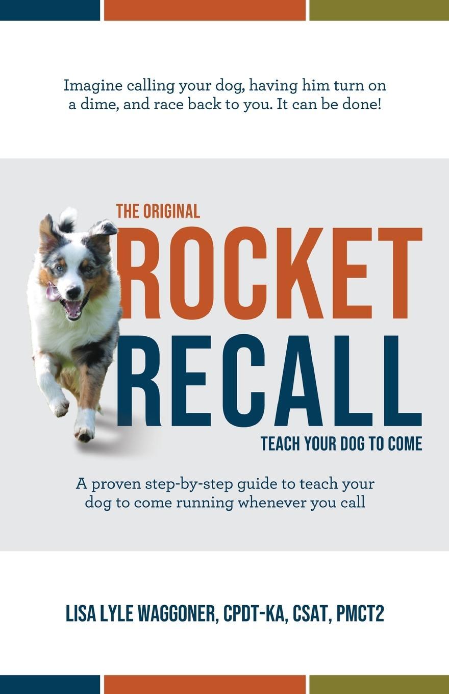 Cover: 9798985658002 | The Original Rocket Recall | Teach Your Dog to Come | Waggoner | Buch