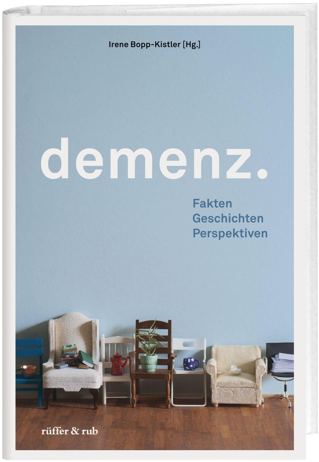 Cover: 9783907351123 | Demenz | Fakten Geschichten Perspektiven | Irene Bopp-Kistler | Buch