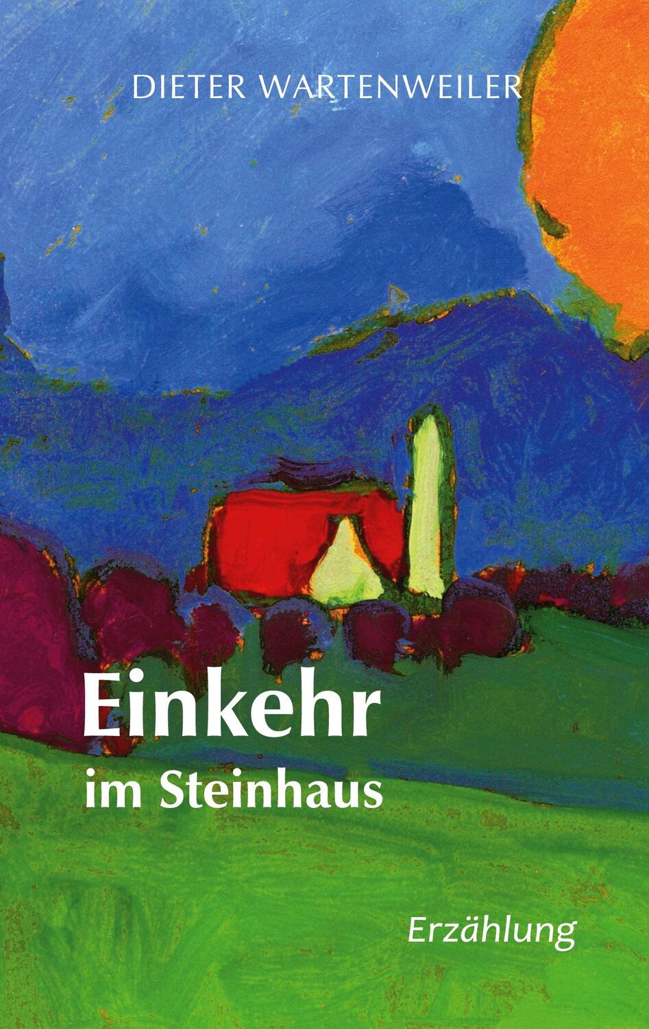 Cover: 9783740772611 | Einkehr im Steinhaus | Dieter Wartenweiler | Taschenbuch | TWENTYSIX