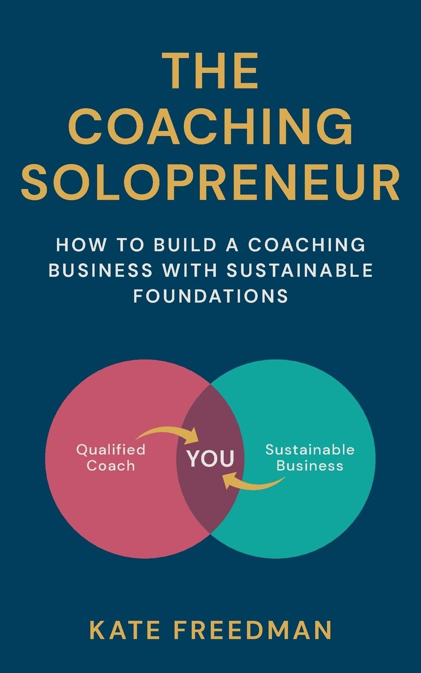 Cover: 9781915850072 | The Coaching Solopreneur | Kate Freedman | Taschenbuch | Englisch