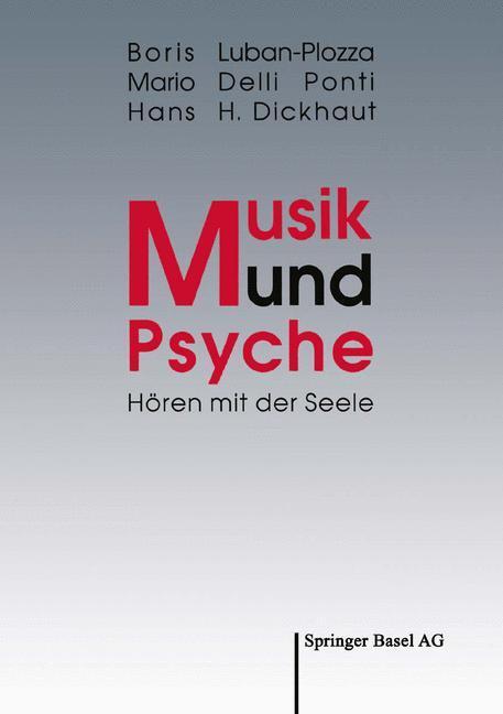 Cover: 9783764322144 | Musik und Psyche | Hören mit der Seele | Boris Luban-Plozza (u. a.)