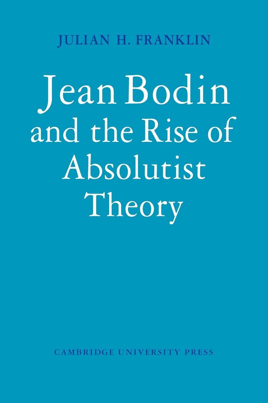 Cover: 9780521110143 | Jean Bodin and the Rise of Absolutist Theory | Franklin (u. a.) | Buch