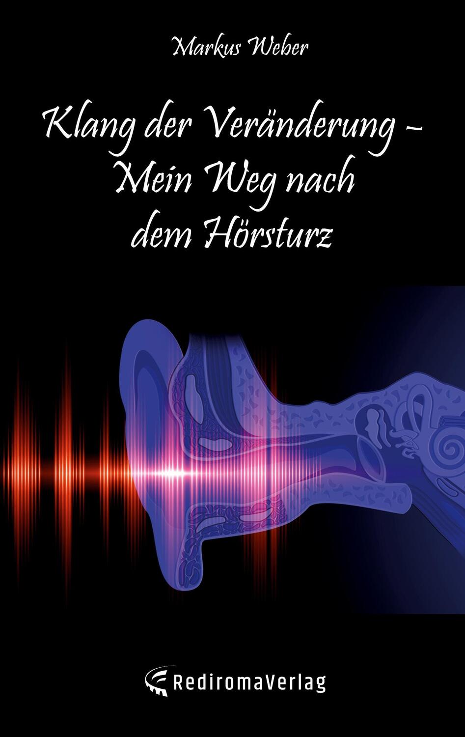 Cover: 9783988851109 | Klang der Veränderung  Mein Weg nach dem Hörsturz | Markus Weber