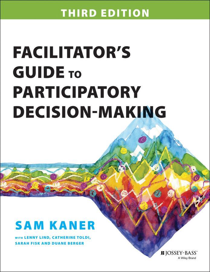 Cover: 9781118404959 | Facilitator's Guide to Participatory Decision-Making | Sam Kaner