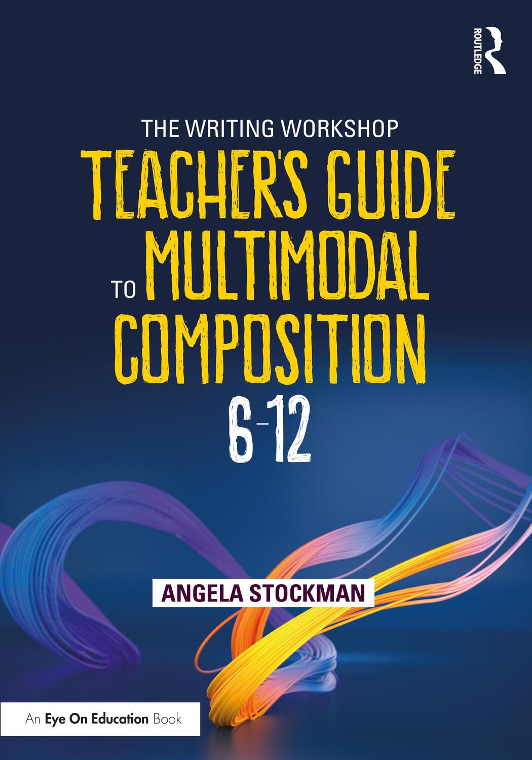 Cover: 9781032078274 | The Writing Workshop Teacher's Guide to Multimodal Composition (6-12)