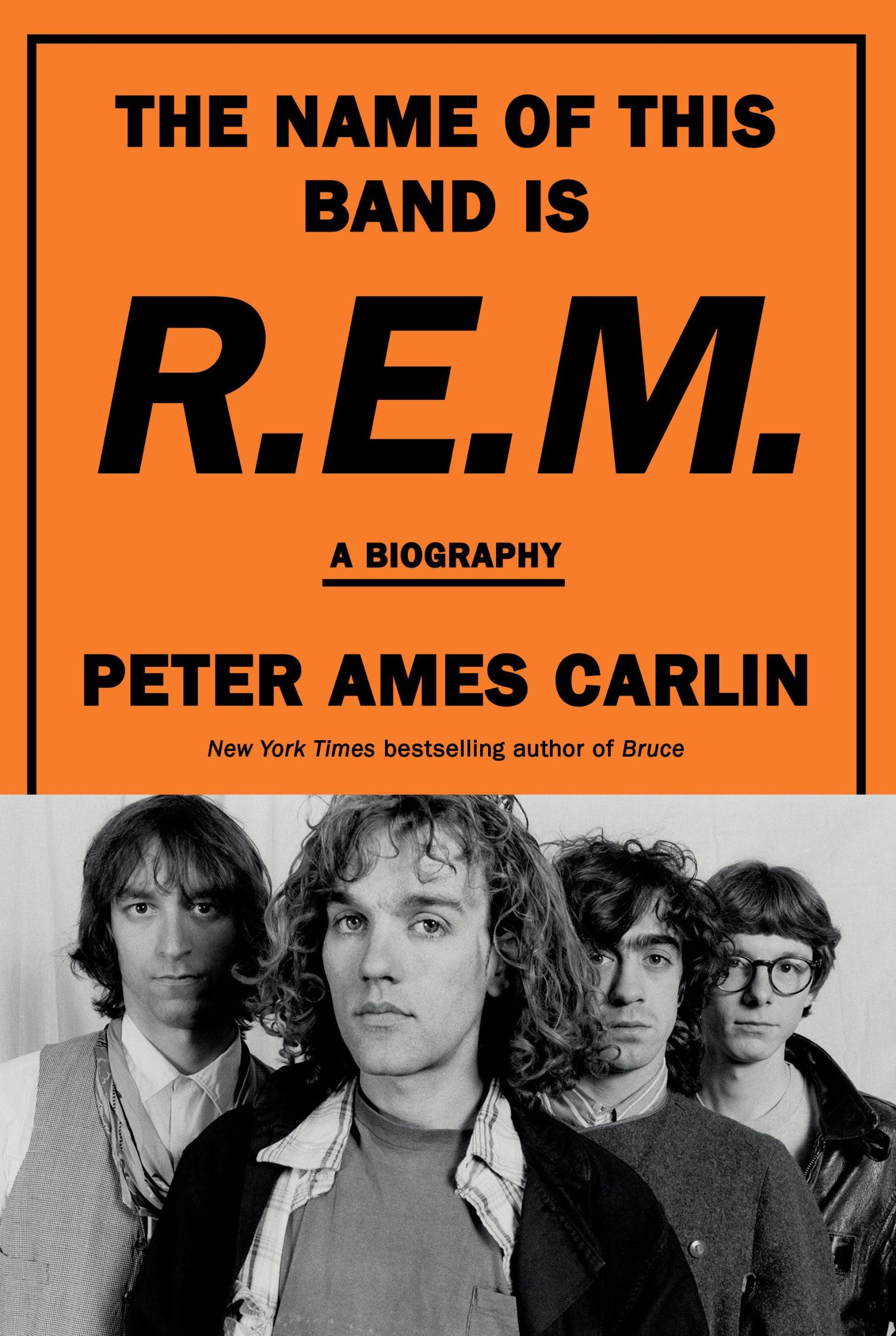 Cover: 9780385546942 | The Name of This Band Is R.E.M. | A Biography | Peter Ames Carlin