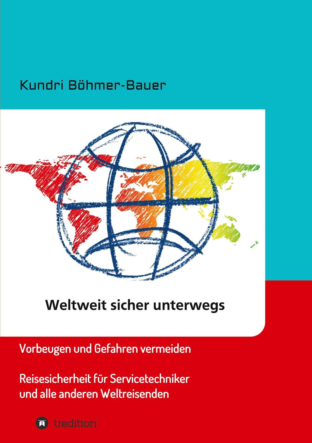 Cover: 9783347110359 | Weltweit sicher unterwegs | Kundri Böhmer-Bauer | Taschenbuch | 2021